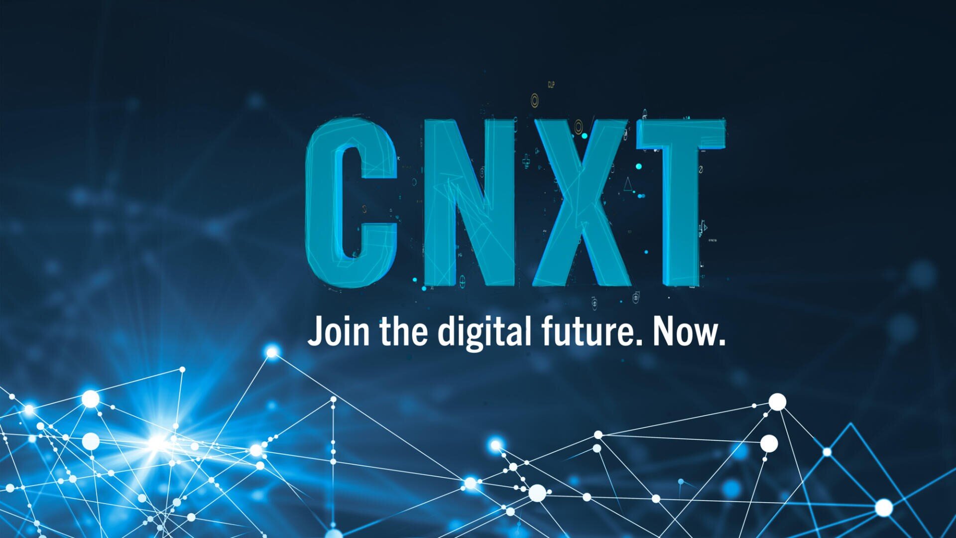 Große türkisfarbene Buchstaben „CNXT“ und der Satz „Join the digital future. Now.“ erscheinen auf einem dunklen Hintergrund mit abstrakten blauen und weißen digitalen Netzwerkverbindungen.