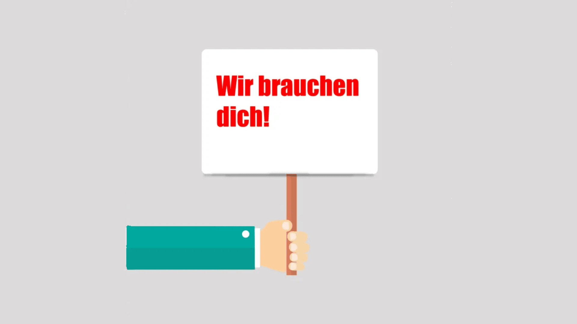 Eine illustrierte Hand hält ein Schild mit dem deutschen Text Wir brauchen dich! in fetten roten Buchstaben auf weißem Hintergrund. Der Hintergrund ist hellgrau.