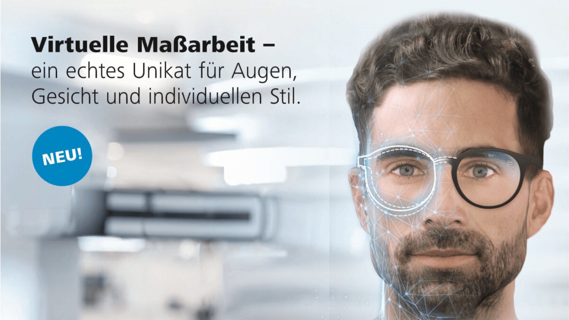 A man with glasses is shown, with a digital interface overlay highlighting his face. Text in German reads, Virtuelle Maßarbeit – ein echtes Unikat für Augen, Gesicht und individuellen Stil. A blue badge says NEU!.