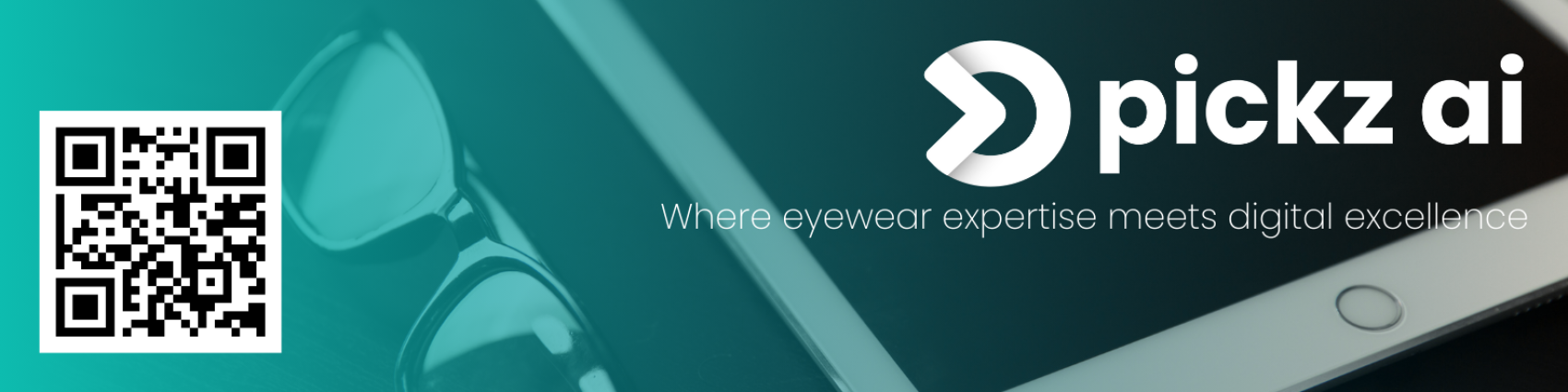 Banner with a QR code, Pickz AI logo, slogan “Where eyewear expertise meets digital excellence,” an eyeglass frame, and part of a tablet on a teal gradient background.